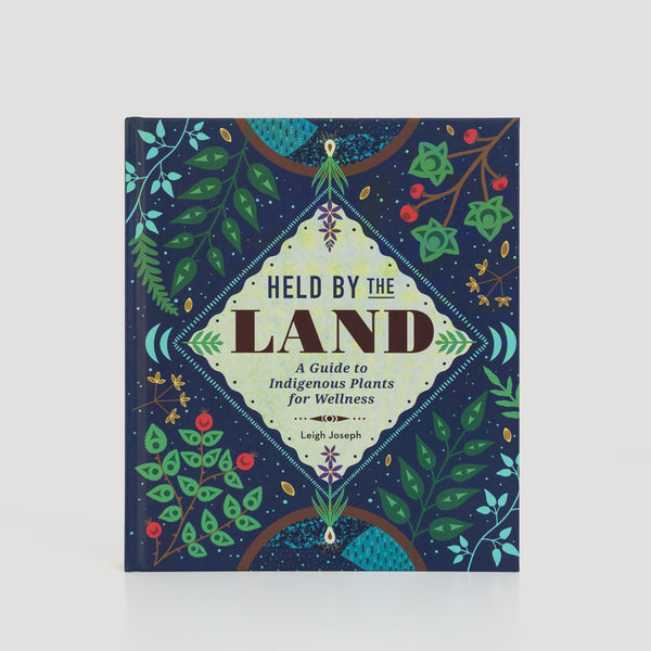 Held by the Land: A Guide to Indigenous Plants for Wellness (Signed copy)